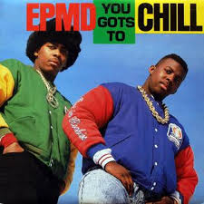 EPMD / YOU GOTS TO CHILL