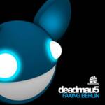 DEADMAU5 / Faxing Berlin